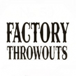 FACTORY THROWOUTS